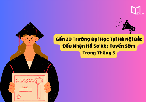 Gần 20 Trường Đại Học Tại Hà Nội Bắt Đầu Nhận Hồ Sơ Xét Tuyển Sớm Trong Tháng 5